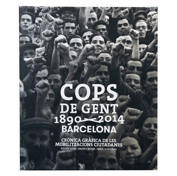 COPS DE GENT 1890-2014. BARCELONA | 9788498508840 | ADAM, ROGER; ANTEBI, ANDRÉS; GONZÁLEZ, PABLO | Galatea Llibres | Librería online de Reus, Tarragona | Comprar libros en catalán y castellano online