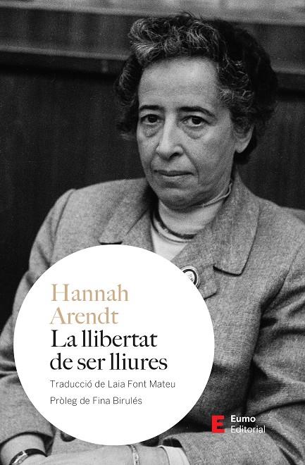 LA LLIBERTAT DE SER LLIURES | 9788497668835 | ARENDT, HANNAH | Galatea Llibres | Llibreria online de Reus, Tarragona | Comprar llibres en català i castellà online