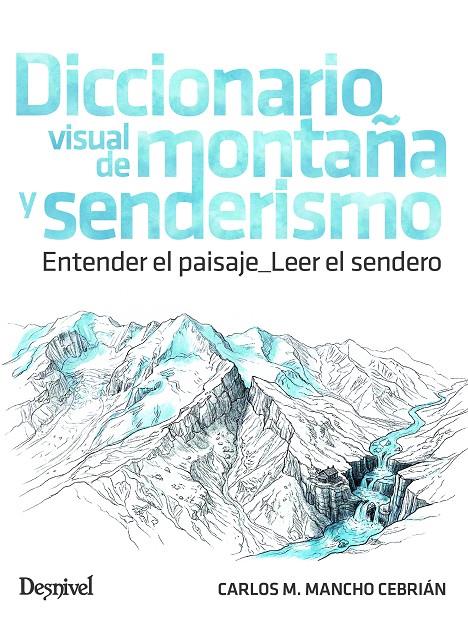 DICCIONARIO VISUAL DE MONTAÑA Y SENDERISMO | 9788498297430 | MANCHO CEBRIÁN, CARLOS M. | Galatea Llibres | Llibreria online de Reus, Tarragona | Comprar llibres en català i castellà online