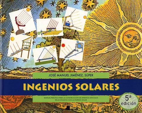 INGENIOS SOLARES. MANUAL PARA LA CONSTRUCCION DE APARATOS | 9788476813096 | JIMENEZ, JOSE MANUEL | Galatea Llibres | Llibreria online de Reus, Tarragona | Comprar llibres en català i castellà online