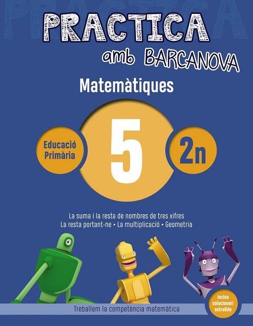 PRACTICA AMB BARCANOVA. MATEMàTIQUES 5 | 9788448945541 | ACHóN, JORDI/UTGéS, JOSEP MARIA | Galatea Llibres | Librería online de Reus, Tarragona | Comprar libros en catalán y castellano online