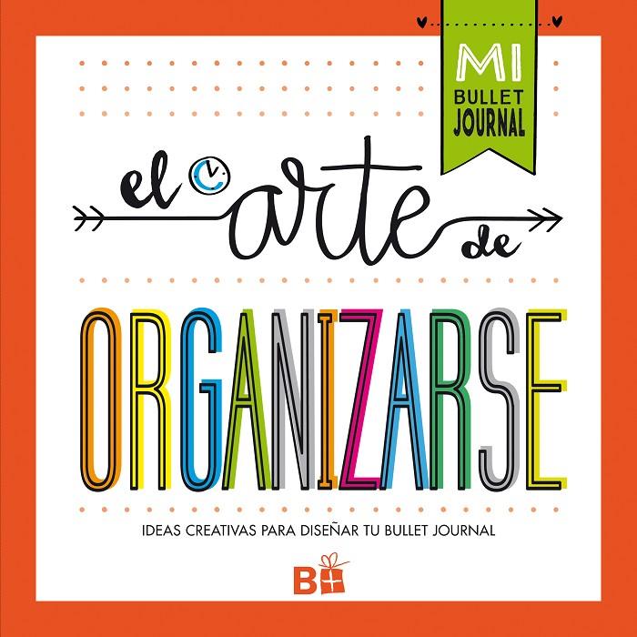 EL ARTE DE ORGANIZARSE. MI BULLET JOURNAL | 9788466662109 | Galatea Llibres | Llibreria online de Reus, Tarragona | Comprar llibres en català i castellà online