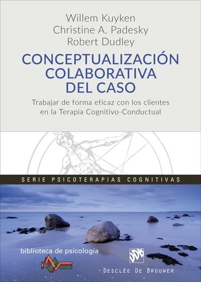 CONCEPTUALIZACIóN COLABORATIVA DEL CASO. TRABAJAR DE FORMA EFICAZ CON LOS CLIENT | 9788433029386 | KUYKEN, WILLEM/PADESKY, CHRISTINE A./DUDLEY, ROBERT | Galatea Llibres | Llibreria online de Reus, Tarragona | Comprar llibres en català i castellà online