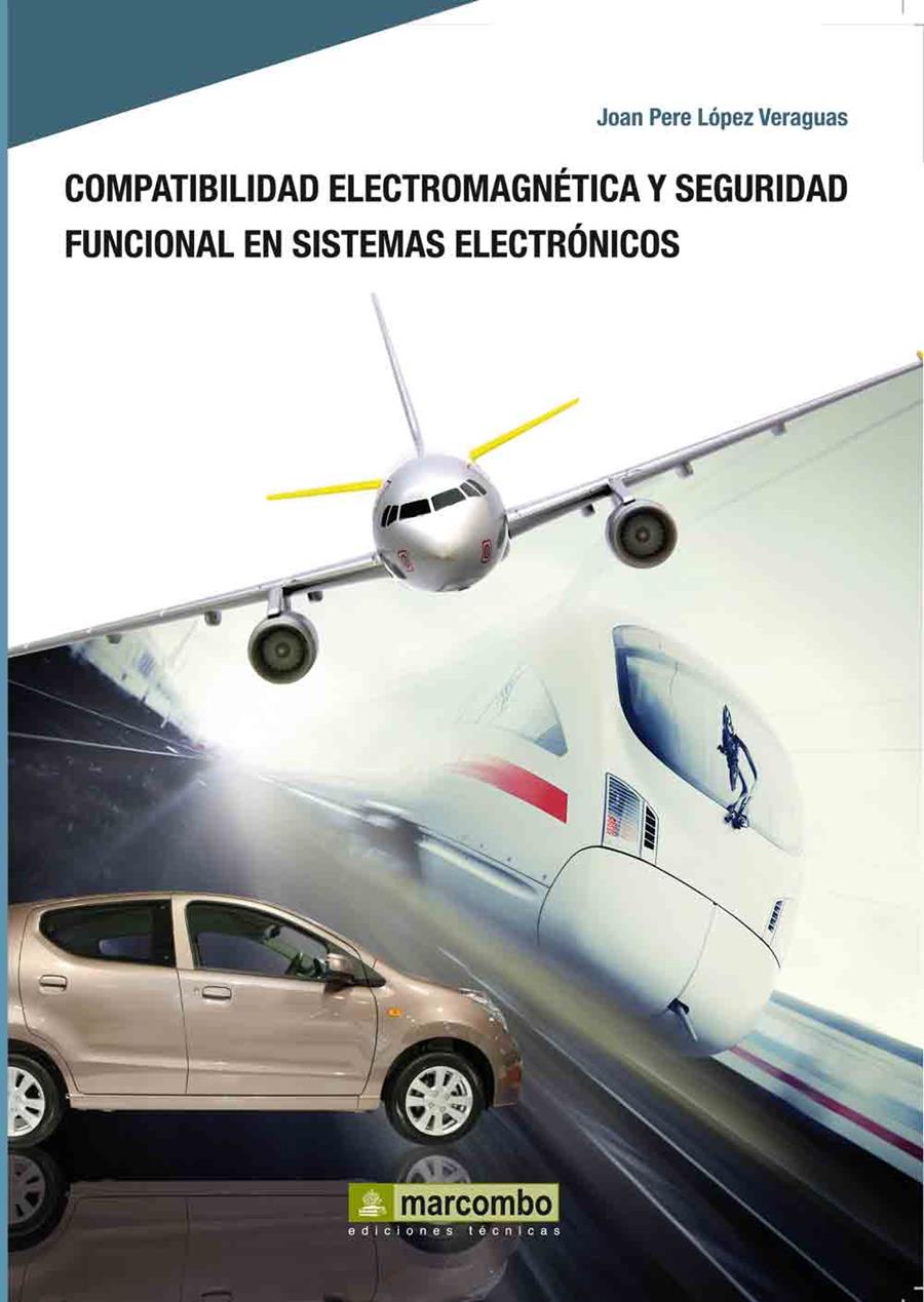COMPATIBILIDAD ELECTROMAGNÉTICA Y SEGURIDAD FUNCIONAL EN SISTEMAS ELECTRÓNICOS | 9788426716439 | LÓPEZ VERAGUAS, JOAN PERE | Galatea Llibres | Librería online de Reus, Tarragona | Comprar libros en catalán y castellano online