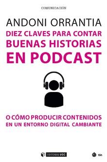 DIEZ CLAVES PARA CONTAR BUENAS HISTORIAS EN PODCAST | 9788491805915 | ORRANTIA HERRÁN, ANDONI | Galatea Llibres | Librería online de Reus, Tarragona | Comprar libros en catalán y castellano online