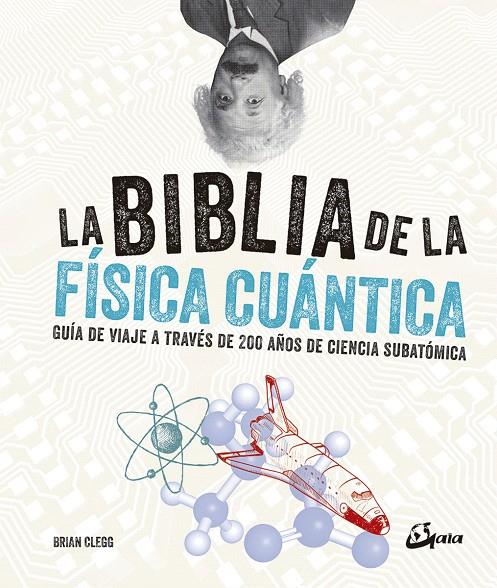 LA BIBLIA DE LA FÍSICA CUÁNTICA | 9788484457268 | CLEGG, BRIAN | Galatea Llibres | Librería online de Reus, Tarragona | Comprar libros en catalán y castellano online