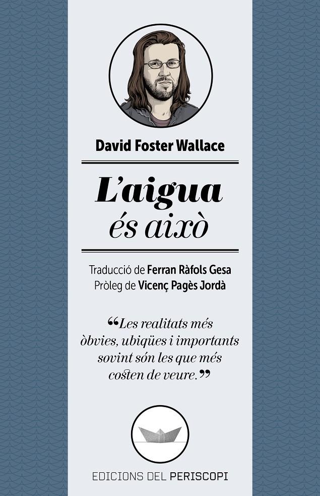 L'AIGUA ÉS AIXÒ | 9788494173745 | FOSTER WALLACE, DAVID | Galatea Llibres | Librería online de Reus, Tarragona | Comprar libros en catalán y castellano online