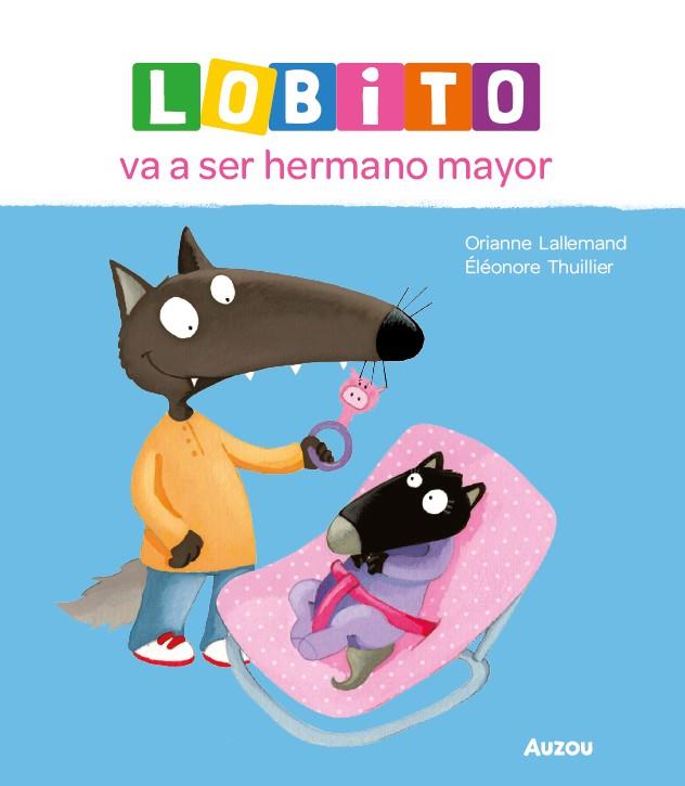LOBITO VA A SER HERMANO MAYOR | 9791039576215 | LALLEMAND, ORIANNE/THUILLIER, ÉLÉONORE | Galatea Llibres | Librería online de Reus, Tarragona | Comprar libros en catalán y castellano online