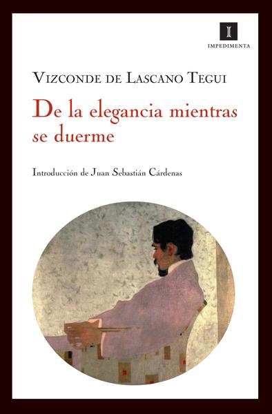 DE LA ELEGANCIA MIENTRAS SE DUERME | 9788493592752 | VIZCONDE DE LASCANO TEGUI | Galatea Llibres | Llibreria online de Reus, Tarragona | Comprar llibres en català i castellà online