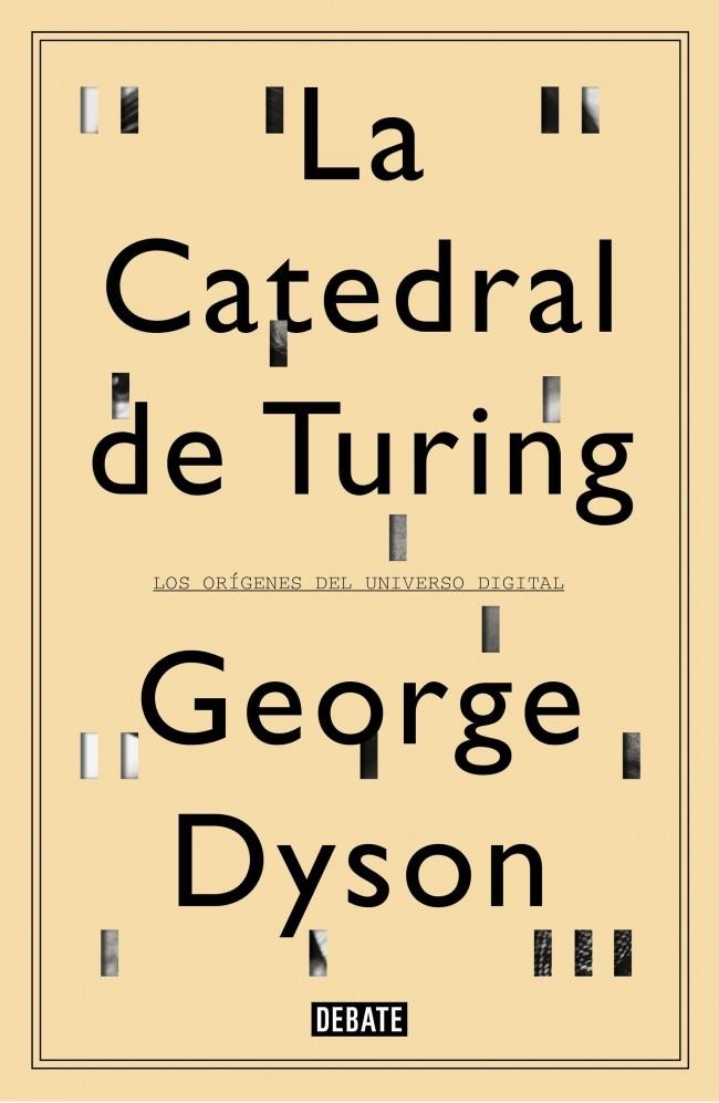 LA CATEDRAL DE TURING | 9788499922508 | DYSON, GEORGE | Galatea Llibres | Librería online de Reus, Tarragona | Comprar libros en catalán y castellano online