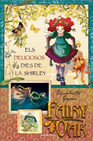 DELICIOSOS DIES DE LA SHIRLEY, ELS. FAIRY OAK | 9788499320199 | GNONE, ELISABETTA | Galatea Llibres | Librería online de Reus, Tarragona | Comprar libros en catalán y castellano online