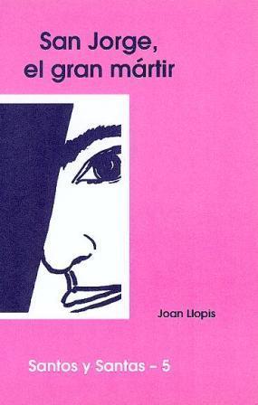 SAN JORGE, EL GRAN MARTIR | 9788474673968 | LLOPIS, JOAN | Galatea Llibres | Librería online de Reus, Tarragona | Comprar libros en catalán y castellano online