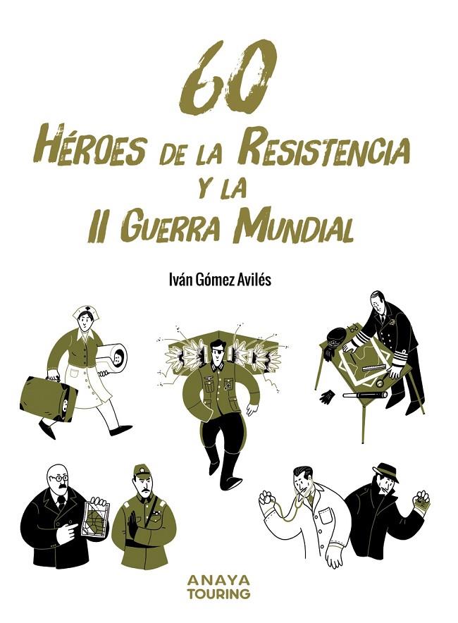60 HÉROES DE LA RESISTENCIA Y LA II GUERRA MUNDIAL | 9788491586654 | GÓMEZ AVILÉS, IVÁN | Galatea Llibres | Librería online de Reus, Tarragona | Comprar libros en catalán y castellano online