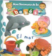 EL MAR. MINIDICCIONARIO DE LOS BEBES | 9788491672333 | PANINI BOOKS | Galatea Llibres | Librería online de Reus, Tarragona | Comprar libros en catalán y castellano online