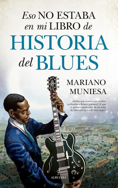 ESO NO ESTABA EN MI LIBRO DE HISTORIA DEL BLUES | 9788410528024 | MUNIESA, MARIANO | Galatea Llibres | Librería online de Reus, Tarragona | Comprar libros en catalán y castellano online