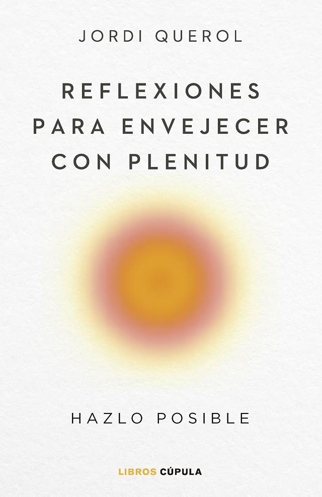 REFLEXIONES PARA ENVEJECER CON PLENITUD | 9788448040710 | QUEROL, JORDI | Galatea Llibres | Librería online de Reus, Tarragona | Comprar libros en catalán y castellano online
