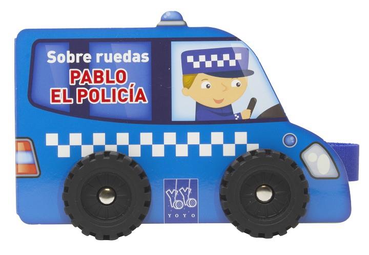 SOBRE RUEDAS. PABLO EL POLICÍA | 9788408313816 | YOYO | Galatea Llibres | Librería online de Reus, Tarragona | Comprar libros en catalán y castellano online