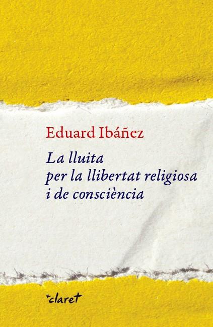 LA LLUITA PER LA LLIBERTAT RELIGIOSA I DE CONSCIÈNCIA | 9788491362456 | IBÁÑEZ PULIDO, EDUARD | Galatea Llibres | Librería online de Reus, Tarragona | Comprar libros en catalán y castellano online