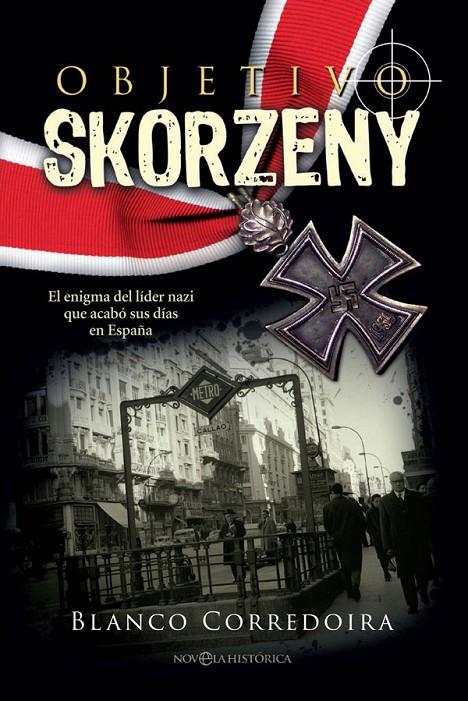 OBJETIVO SKORZENY | 9788490609187 | CORREDOIRA, BLANCO | Galatea Llibres | Librería online de Reus, Tarragona | Comprar libros en catalán y castellano online