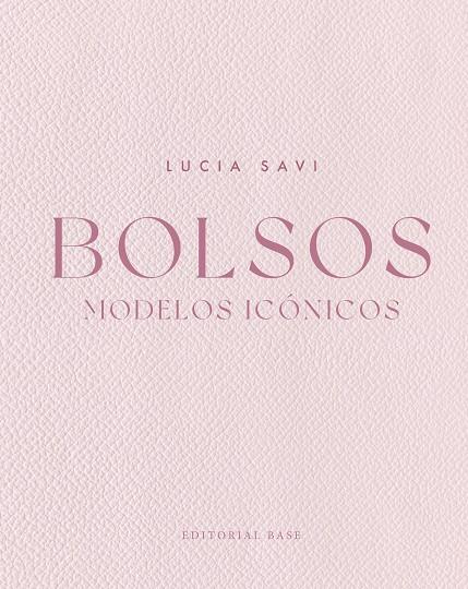 BOLSOS. MODELOS ICÓNICOS | 9788410043619 | SAVI, LUCIA | Galatea Llibres | Llibreria online de Reus, Tarragona | Comprar llibres en català i castellà online