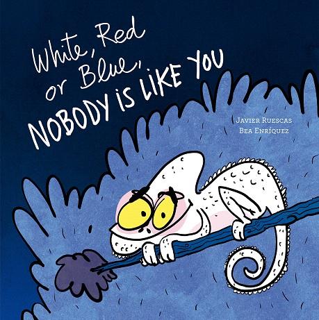 WHITE, RED OR BLUE, NOBODY IS LIKE YOU | 9791387834609 | RUESCAS, JAVIER | Galatea Llibres | Librería online de Reus, Tarragona | Comprar libros en catalán y castellano online