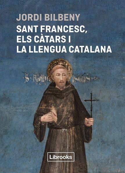 SANT FRANCESC, ELS CÀTARS I LA LLENGUA CATALANA | 9788412860054 | BILBENY, JORDI | Galatea Llibres | Librería online de Reus, Tarragona | Comprar libros en catalán y castellano online
