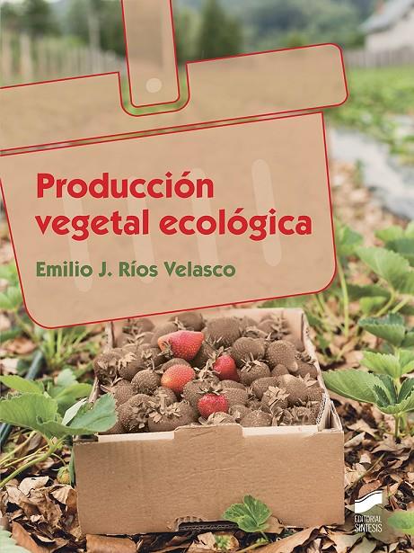 PRODUCCIÓN VEGETAL ECOLÓGICA | 9788491710370 | RÍOS VELASCO, EMILIO JOSÉ | Galatea Llibres | Librería online de Reus, Tarragona | Comprar libros en catalán y castellano online