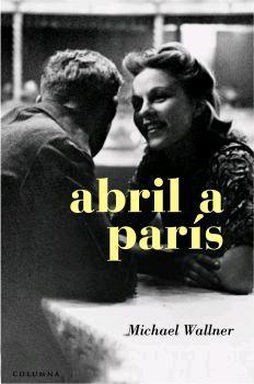 ABRIL A PARIS | 9788466407427 | WALLNER, MICHAEL | Galatea Llibres | Librería online de Reus, Tarragona | Comprar libros en catalán y castellano online