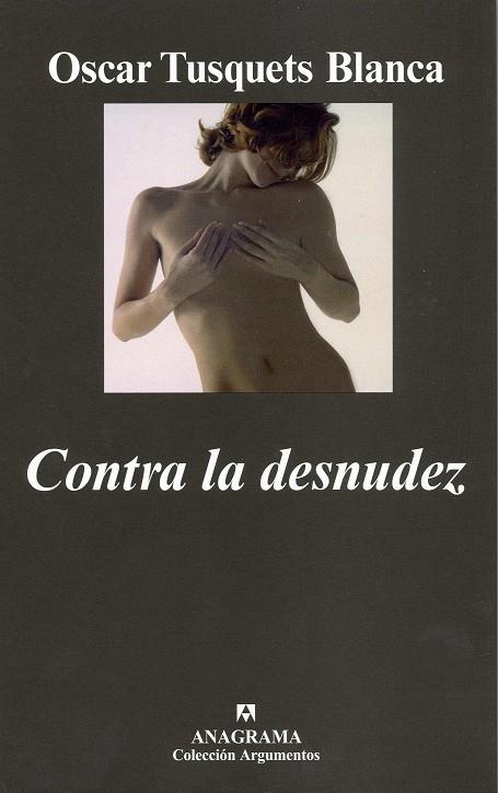 CONTRA LA DESNUDEZ | 9788433962638 | TUSQUETS BLANCA, OSCAR | Galatea Llibres | Librería online de Reus, Tarragona | Comprar libros en catalán y castellano online