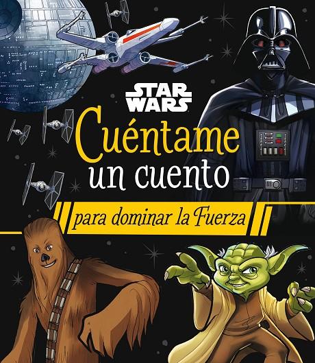 STAR WARS. CUÉNTAME UN CUENTO PARA DOMINAR LA FUERZA | 9788408290063 | Galatea Llibres | Librería online de Reus, Tarragona | Comprar libros en catalán y castellano online