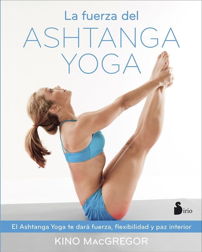 LA FUERZA DEL ASHTANGA YOGA | 9788416579037 | MCGREGOR, KINO | Galatea Llibres | Librería online de Reus, Tarragona | Comprar libros en catalán y castellano online