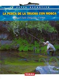 PESCA DE LA TRUCHA CON MOSCA, LA | 9788430532216 | DELGADO CORTES, ANGEL LUIS | Galatea Llibres | Librería online de Reus, Tarragona | Comprar libros en catalán y castellano online