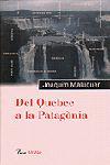 DEL QUEBEC A LA PATAGONIA | 9788484370437 | MALUQUER, JOAQUIM | Galatea Llibres | Llibreria online de Reus, Tarragona | Comprar llibres en català i castellà online