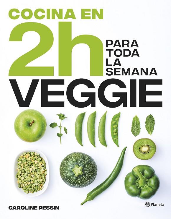 COCINA VEGGIE EN 2 HORAS PARA TODA LA SEMANA | 9788408269441 | PESSIN, CAROLINE | Galatea Llibres | Llibreria online de Reus, Tarragona | Comprar llibres en català i castellà online