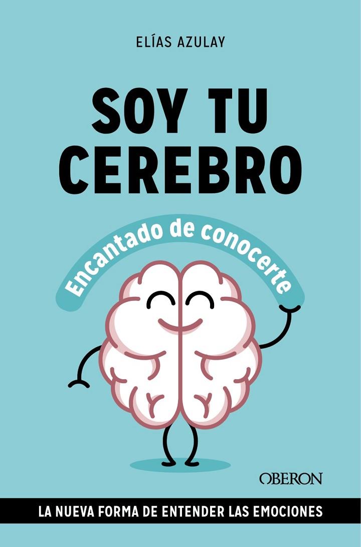 SOY TU CEREBRO, ENCANTADO DE CONOCERTE | 9788441549494 | AZULAY TAPIERO, ELÍAS | Galatea Llibres | Llibreria online de Reus, Tarragona | Comprar llibres en català i castellà online