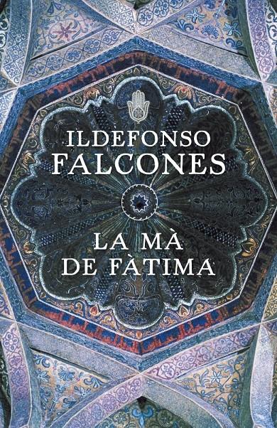 LA MÀ DE FÀTIMA | 9788401387425 | FALCONES, ILDEFONSO | Galatea Llibres | Llibreria online de Reus, Tarragona | Comprar llibres en català i castellà online