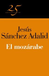 MOZARABE, EL (25º ANIVERSARIO) | 9788466649629 | SANCHEZ ADALID, JESUS | Galatea Llibres | Llibreria online de Reus, Tarragona | Comprar llibres en català i castellà online
