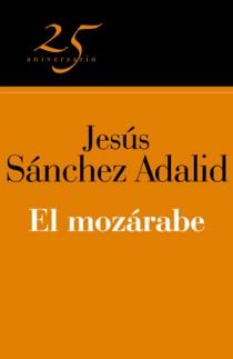 MOZARABE, EL (25º ANIVERSARIO) | 9788466649629 | SANCHEZ ADALID, JESUS | Galatea Llibres | Llibreria online de Reus, Tarragona | Comprar llibres en català i castellà online