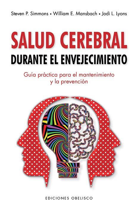 SALUD CEREBRAL DURANTE EL ENVEJECIMIENTO | 9788491116806 | SIMMONS, STEVEN P./MANSBACK, WILLIAM E./LYONS, JODI L. | Galatea Llibres | Librería online de Reus, Tarragona | Comprar libros en catalán y castellano online