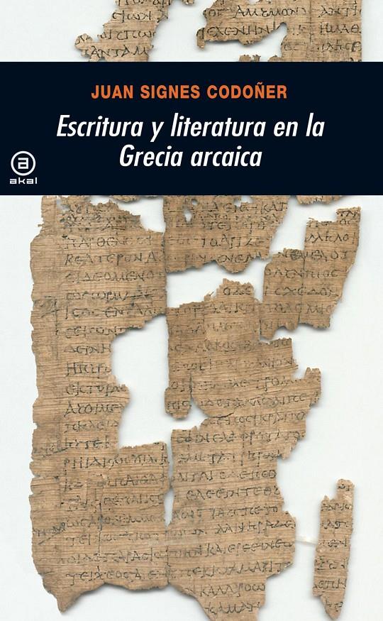 ESCRITURA Y LITERATURA EN LA GRECIA ARCAICA | 9788446017486 | SIGNES CODOÑER, JUAN | Galatea Llibres | Librería online de Reus, Tarragona | Comprar libros en catalán y castellano online