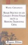 MASAJE PRÁCTICO SEGÚN LA MEDICINA TRADICIONAL CHINA | 9788478132645 | CHUANGUI, WANG | Galatea Llibres | Librería online de Reus, Tarragona | Comprar libros en catalán y castellano online