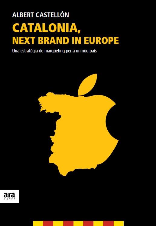 CATALONIA, NEXT BRAND IN EUROPE | 9788415642350 | CASTELLÓN CLARAMUNT, ALBERT | Galatea Llibres | Llibreria online de Reus, Tarragona | Comprar llibres en català i castellà online