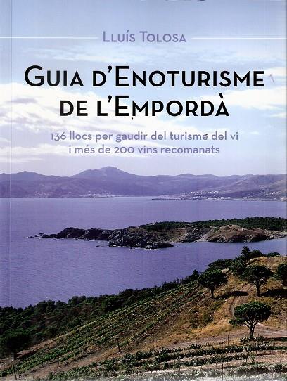 GUIA D'ENOTURISME DE L'EMPORDÀ | 9788496905757 | TOLOSA, LLUÍS | Galatea Llibres | Llibreria online de Reus, Tarragona | Comprar llibres en català i castellà online