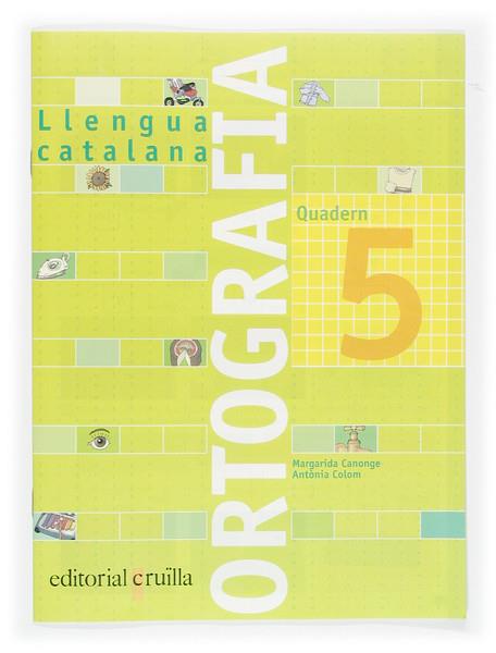 ORTOGRAFIA 5. LLENGUA CATALANA | 9788466110921 | CANONGE, MARGARIDA / COLOM, ANTONIA | Galatea Llibres | Llibreria online de Reus, Tarragona | Comprar llibres en català i castellà online