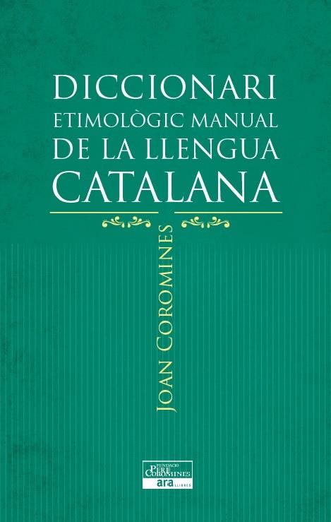 DICCIONARI ETIMOLÒGIC MANUAL DE LA LLENGUA CATALANA | 9788415642152 | COROMINES I VIGNEAUX, JOAN | Galatea Llibres | Librería online de Reus, Tarragona | Comprar libros en catalán y castellano online