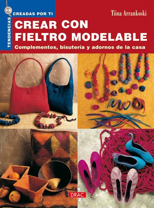 CREAR CON FIELTRO MODELABLE | 9788496550797 | ARRANKOSKI, TIINA | Galatea Llibres | Librería online de Reus, Tarragona | Comprar libros en catalán y castellano online