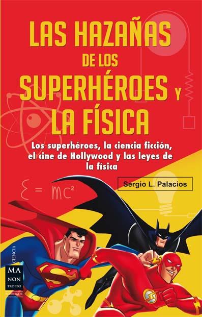 LAS HAZAÑAS DE LOS SUPERHÉROES Y LA FÍSICA | 9788415256632 | PALACIOS, SERGIO L. | Galatea Llibres | Librería online de Reus, Tarragona | Comprar libros en catalán y castellano online