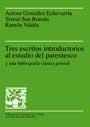 TRES ESCRITOS INTRODUCTORIOS AL ESTUDIO DEL PARENTESCO | 9788449020650 | GONZALEZ ECHEVARRIA, AURORA | Galatea Llibres | Llibreria online de Reus, Tarragona | Comprar llibres en català i castellà online