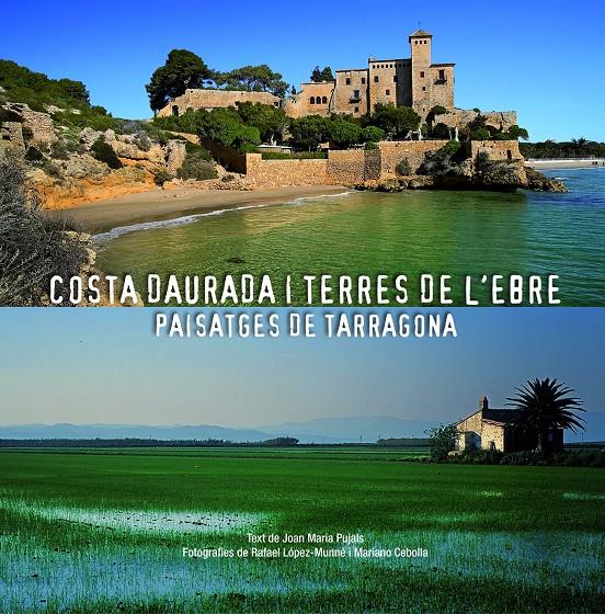 COSTA DAURADA I TERRES DE L'EBRE. PAISSATGES DE TARRAGONA BILINGUE) | 9788497859158 | PUJALS, JOAN Mº | Galatea Llibres | Llibreria online de Reus, Tarragona | Comprar llibres en català i castellà online