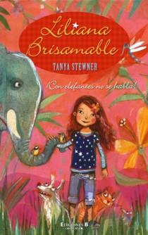LILIANA BRISAMABLE CON ELEFANTES NO SE HABLA | 9788466647533 | STEWNER,TANYA | Galatea Llibres | Librería online de Reus, Tarragona | Comprar libros en catalán y castellano online